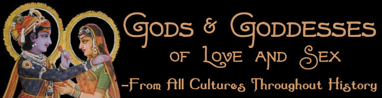 Gods and Goddesses of Love and Sexuality from many cultures.